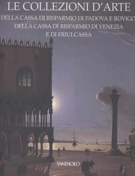 Le collezioni d'arte della Cassa di risparmio di Padova e …