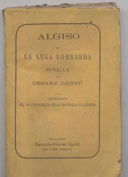 Algisio o La lega lombarda novella di Cesare Cantù ripubblicata …