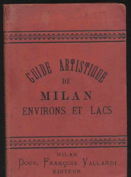 Guide artistique de Milan environs et lacs par l'Arch. Titus …