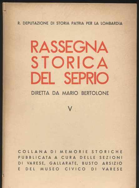 Rassegna storica del Seprio diretta da Mario Bertolone- Volume V …