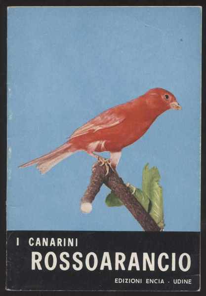 I canarini rossoarancio - Piccola collana dell'allevatore n. 23