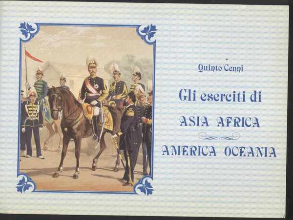 Quinto Cenni - Gli eserciti di Asia Africa America oceania