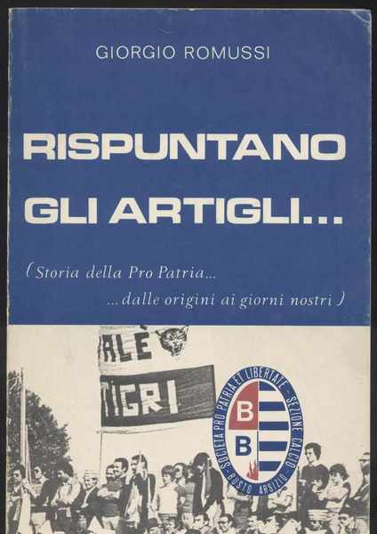 Rispuntano gli artigli (Storia della Pro Patria dalle origini ai …