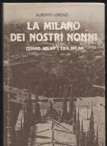 La Milano dei nostri nonni quand Milan l'era Milan