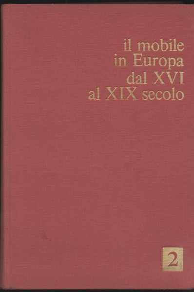 Il mobile in Europa dal XVI al XIX secolo - …