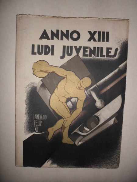 Ludi Juveniles Anno XIII- Fondatore e direttore Vittorio Mussolini - …