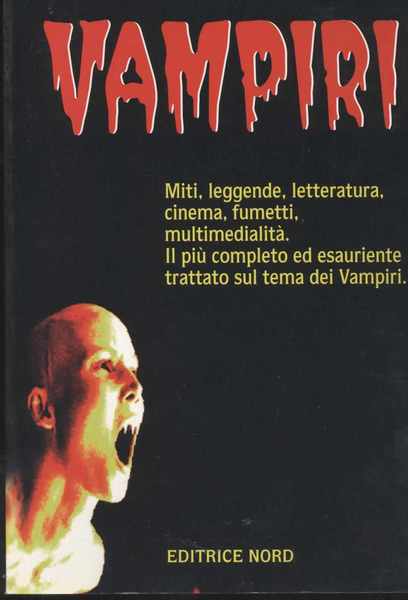 Vampiri - Miti, leggende, letteratura, cinema, fumetti, multimedialità. Il più …