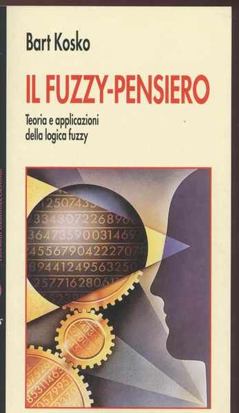 Il fuzzy-pensiero Teoria e applicazioni della logica fuzzy