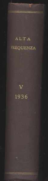 Alta frequenza - Rivista di radiotecnica. Telefonia e acustica applicata …
