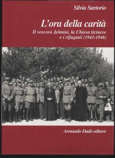 L'ora della carità Il vescovo Jelmini, la chiesa ticinese e …