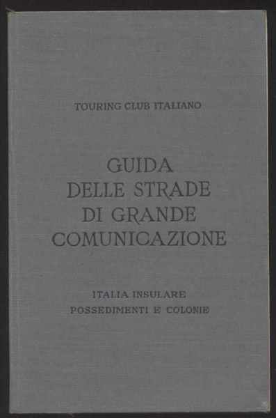 Guida delle strade di grande comunicazione - Italia insulare possedimenti …