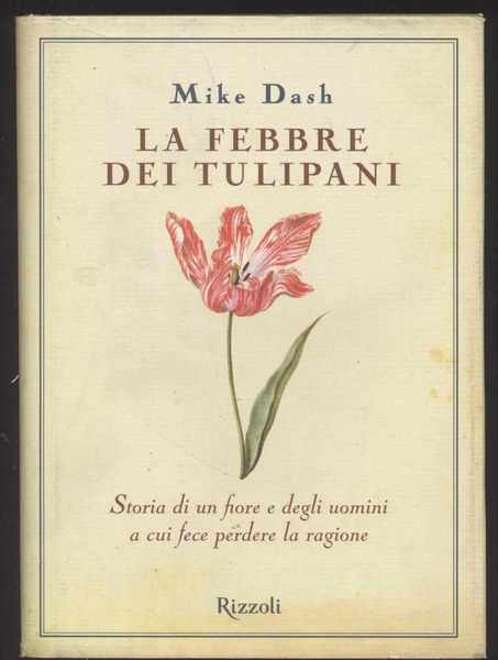 La febbre dei tulipani - Storia di un fiore e …