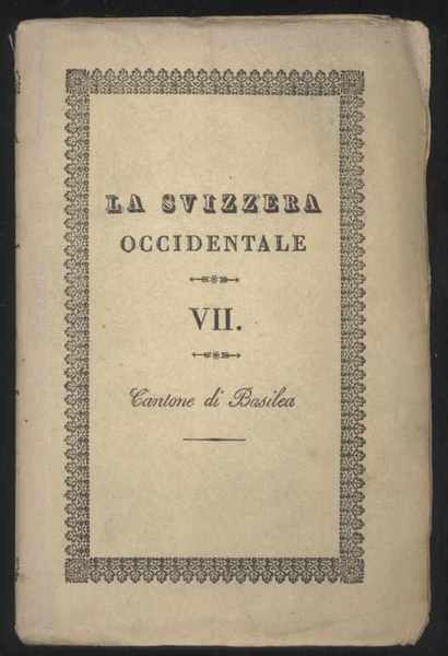 La Svizzera considerata nelle sue vaghezze pittoresche, nella storia, nelle …