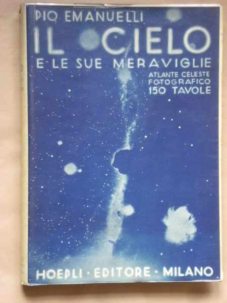 Il cielo e le sue meraviglie - Atlante celeste fotografico