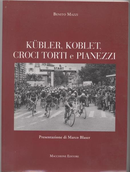 Kubler, Koblet, Croci Torti e Pianezza - Presentazione di Marco …