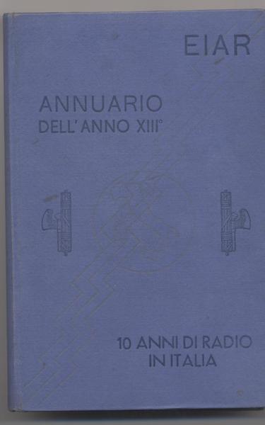 EIAR Annuario dell'anno XIII Dieci anni di radio in Italia