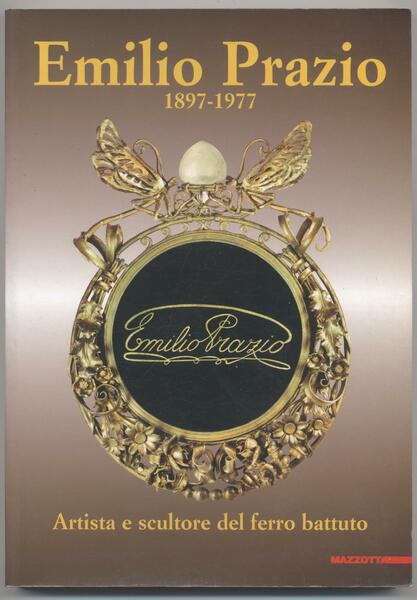 Emilio Prazio 1897-1977 Artista e scultore del ferro battuto