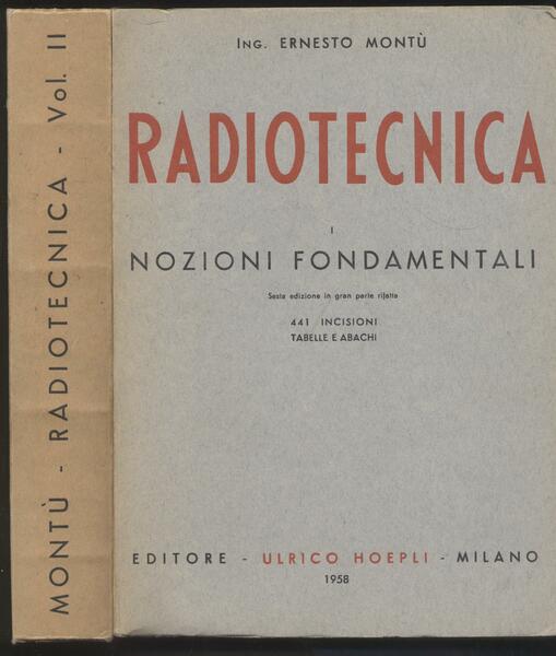 Radiotecnica Vol. I Nozioni fondamentali - Vol. II tubi elettronici …