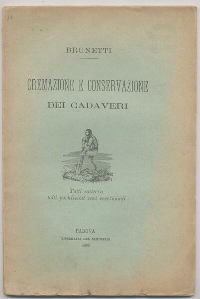 Cremazione e conservazione dei cadaveri (Tutti sotterra tolti pochi casi …