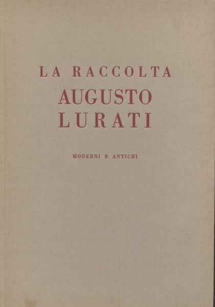 Catalogo della vendita all'asta della raccolta Augusto Lurati quadri moderni …