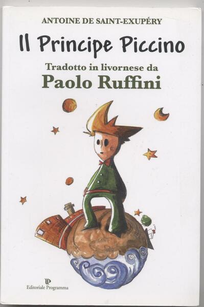 Il piccolo principe - Il Principe Piccino (Tradotto in livornese …