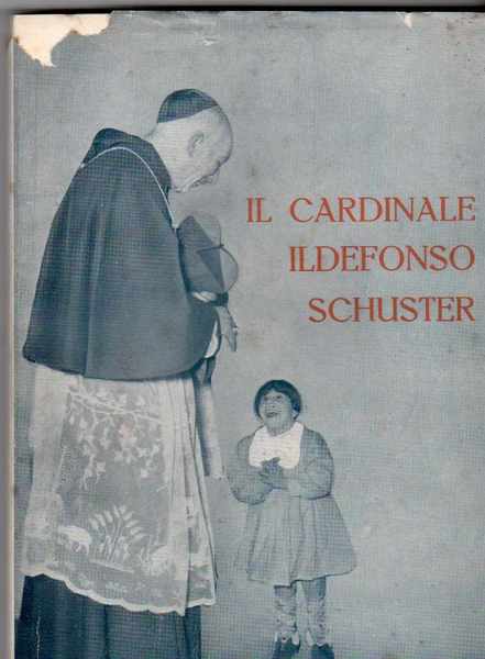 Il cardinale Ildefonso Schuster - Cenni biografici