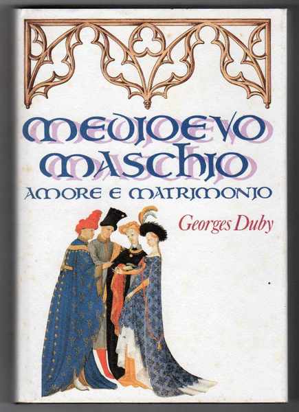 Medioevo maschio - Amore e matrimonio