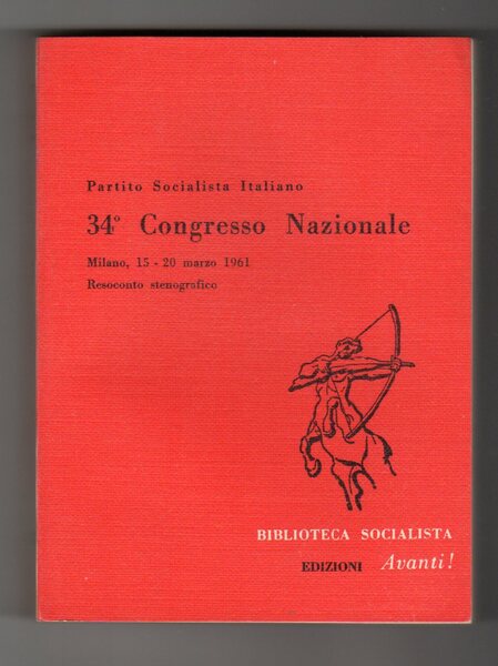 Partito Socialista italiano 34° Congresso Nazionale Milano 15-20 marzo 1961 …