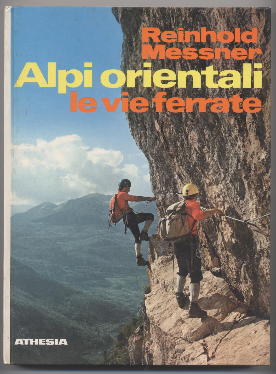 Alpi orientali le vie ferrate 100 percorsi attrezzati dal Lago …