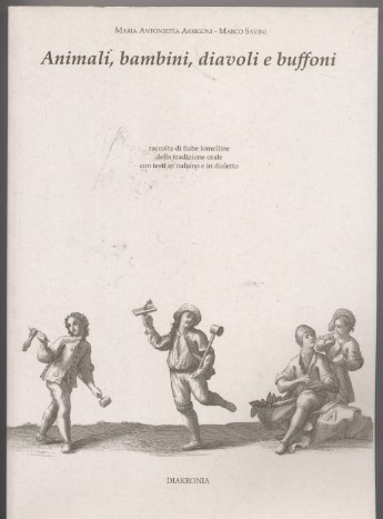 Animali, bambini, diavoli e buffoni - Raccolta di fiabe lomelline …