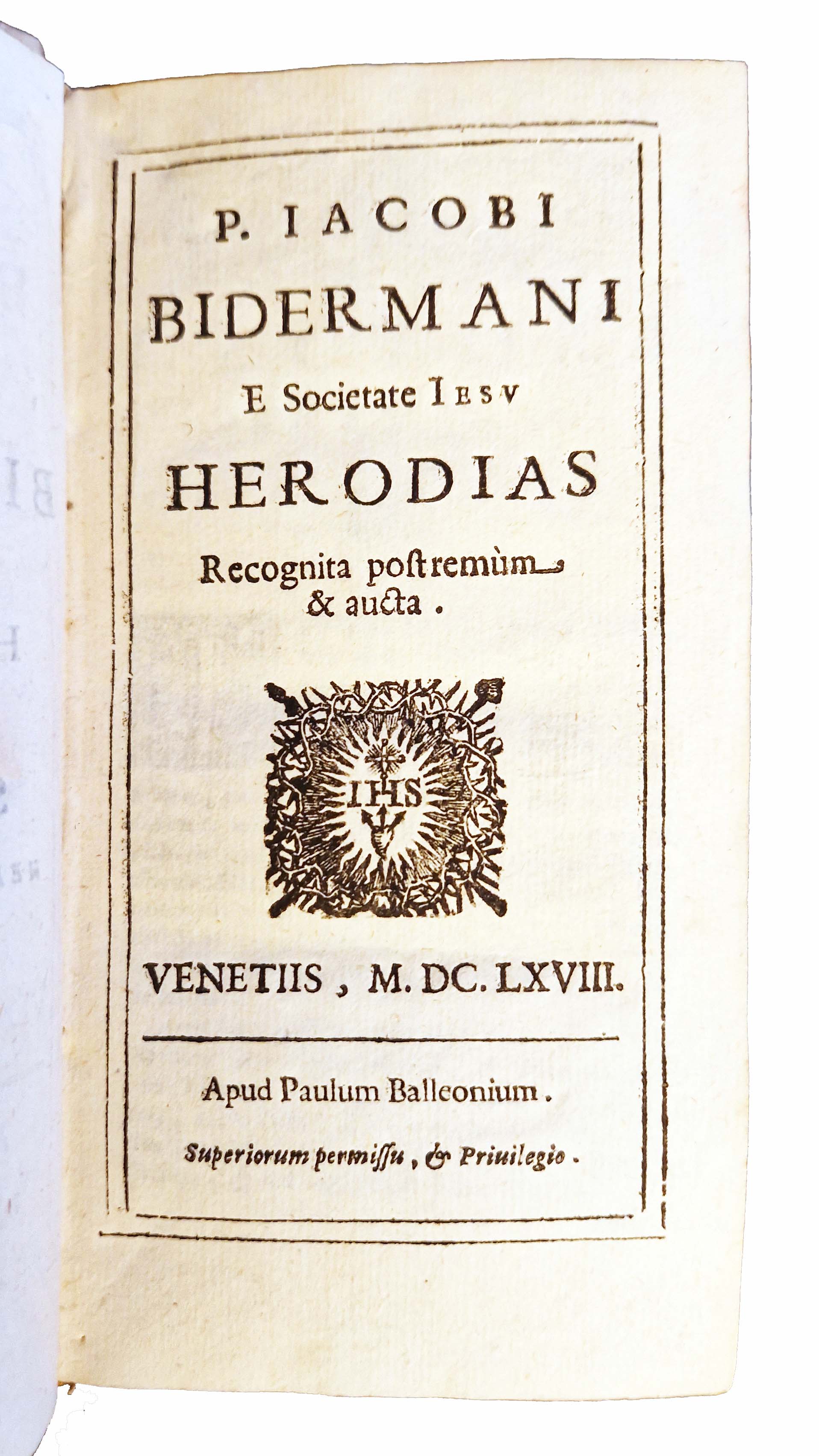[1.]: P. Iacobi Bidermani e Societate Iesu Herodias recognita postremùm …