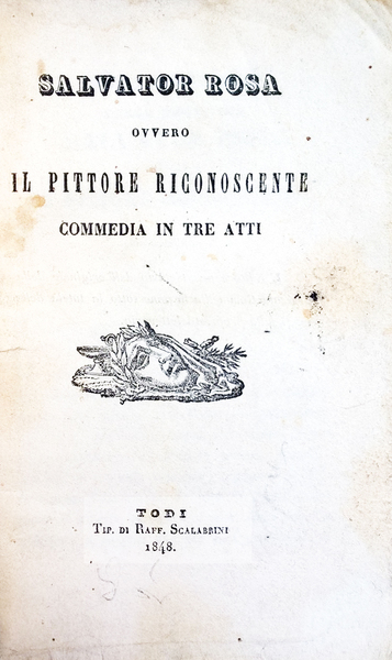 Salvator Rosa ovvero il pittore riconoscente, commedia in tre atti.