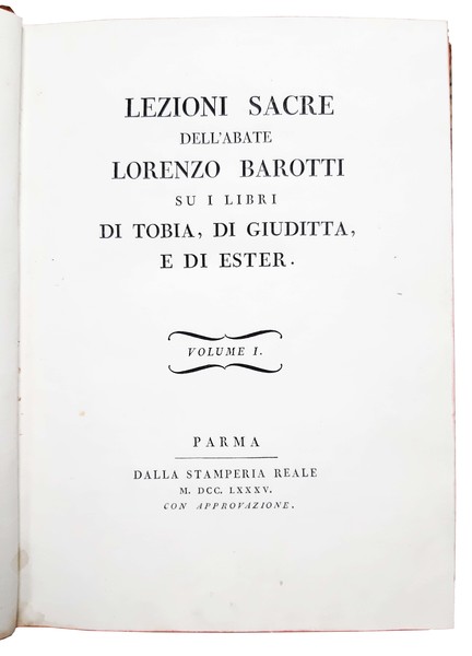 Lezioni sacre dell'abate Lorenzo Barotti su i libri di Tobia, …