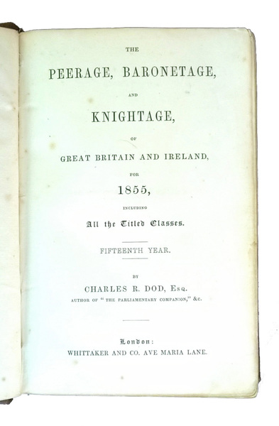 The Peerage, Baronetage and Knightage of Great Britain and Ireland, …