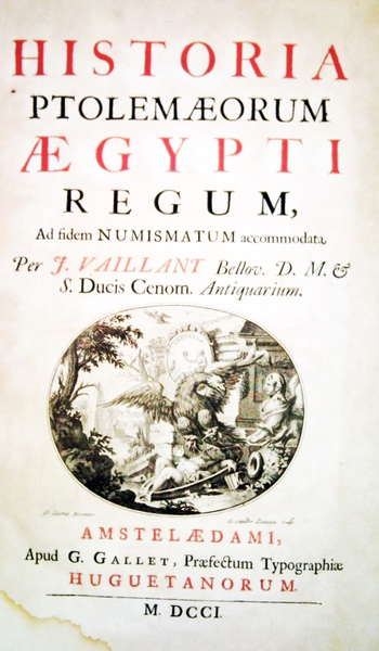 Historia Ptolemaeorum aegypti regum, ad fidem numismatum accommodata. Per J.Vaillant …