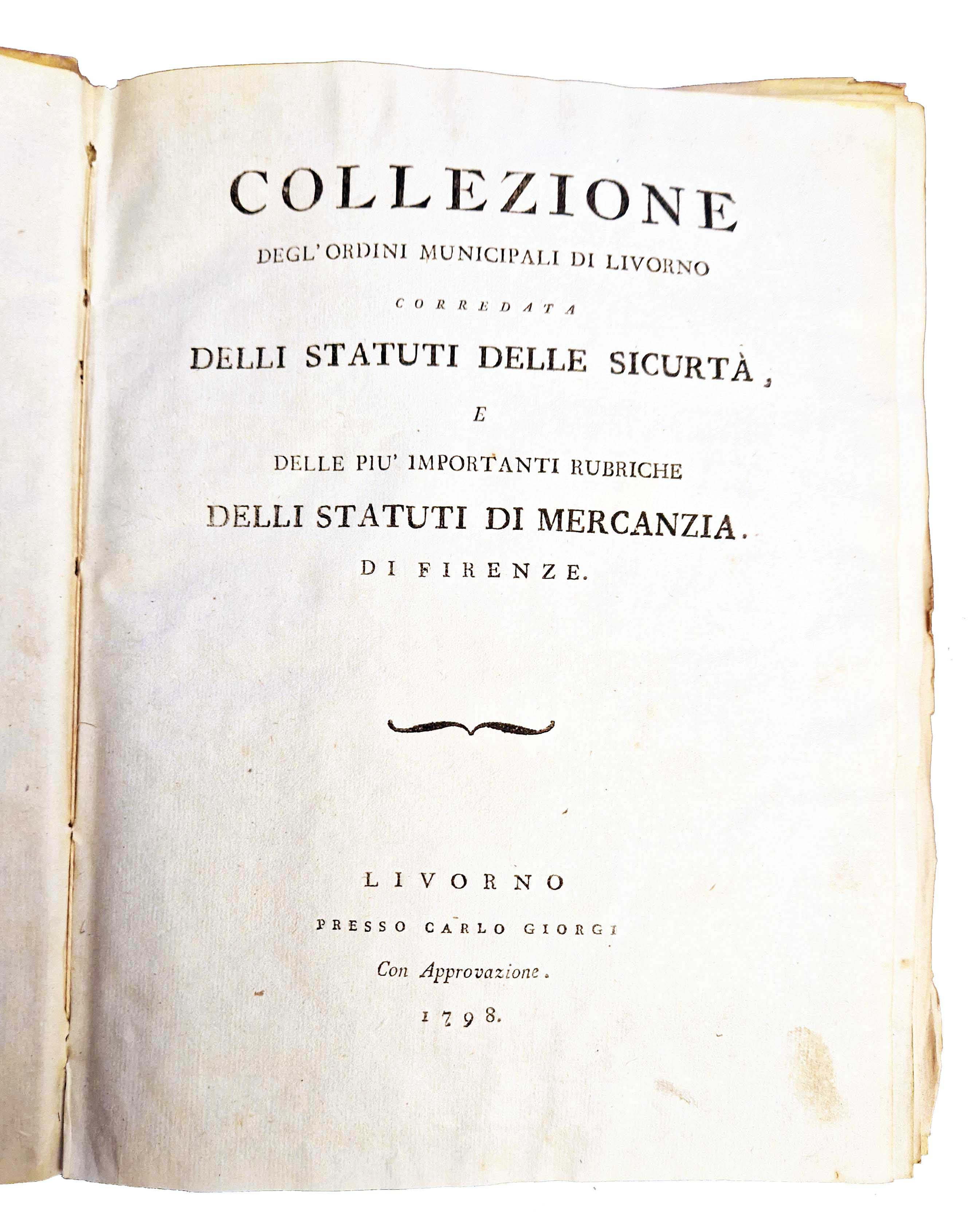 Collezione degl’ordini municipali di Livorno corredata delli statuti delle sicurtà, …