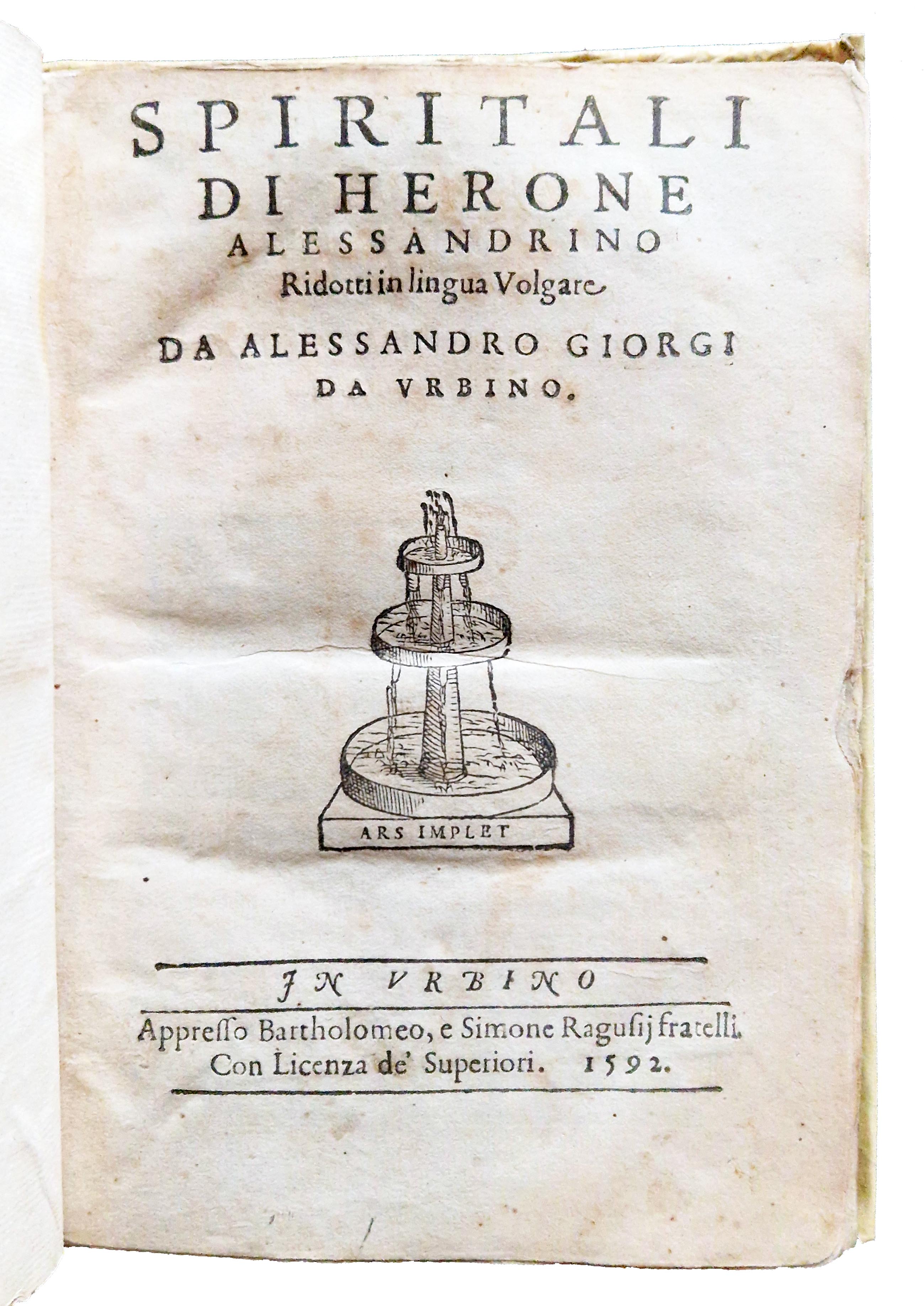 Spiritali di Herone Alessandrino ridotti in lingua volgare da Alessandro …