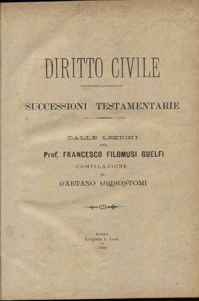 Diritto civile. Successioni testamentarie dalle lezioni del Prof. Francesco Filomusi …