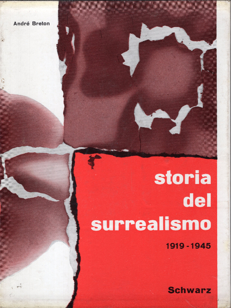 Storia del surrealismo. Primo volume, 1919-1945. Secondo volume, 1945-ai nostri …