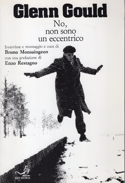 No, non sono un eccentrico. Interviste e montaggio a cura …