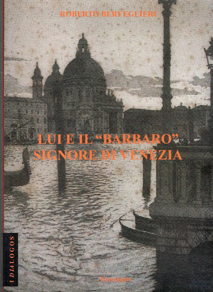 Lui e il "Barbaro" signore di Venezia