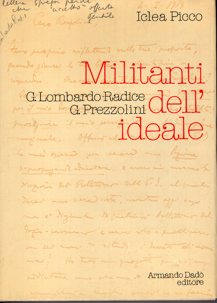 Militanti dell'ideale: G. Lombardo Radice, G. Prezzolini, con saggi di …