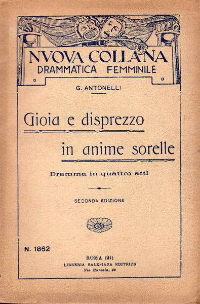Gioia e disprezzo in anime sorelle. Dramma in quattro atti. …
