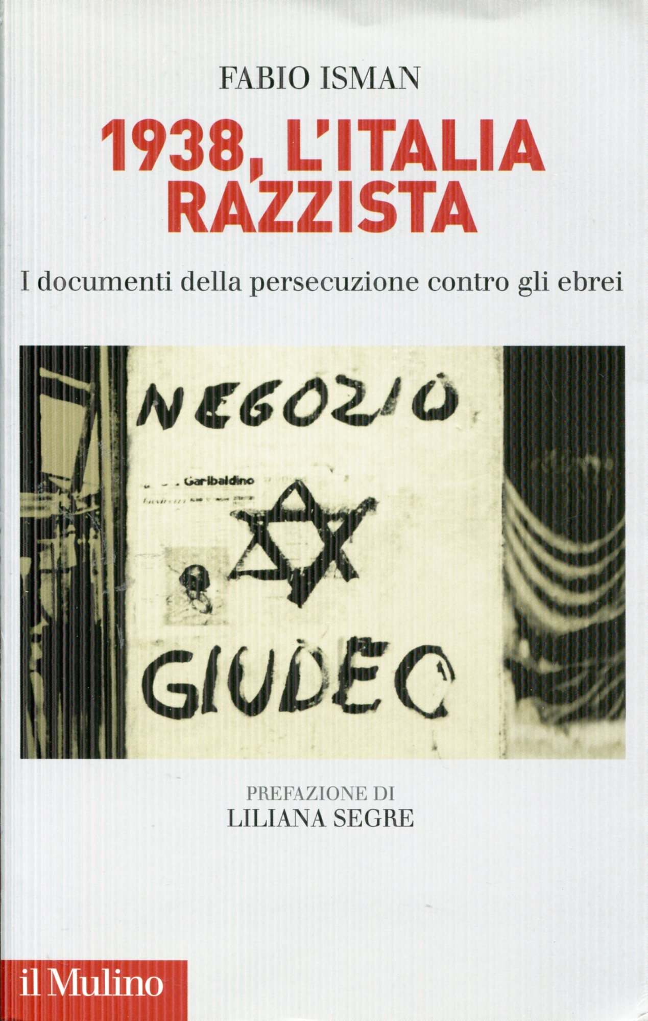 1938, l'Italia razzista. I documenti della persecuzione contro gli ebrei