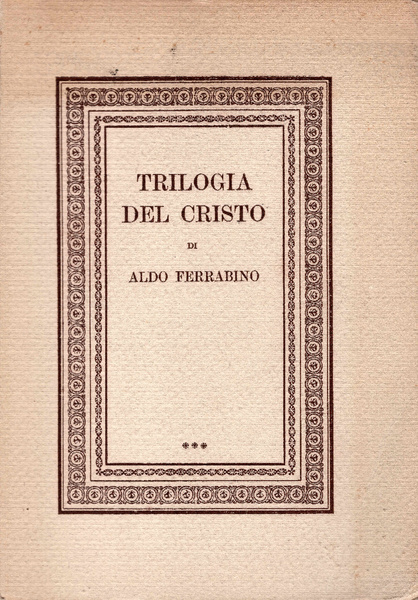 Trilogia del Cristo. Il figlio dell'uomo, Il figlio di Dio, …