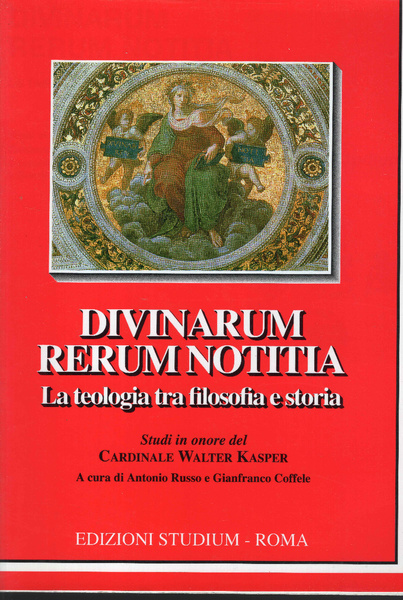 Divinarum rerum notitia. La teologia tra filosofia e storia. Studi …