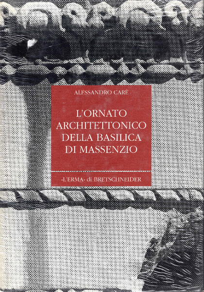 L'ornato architettonico della Basilica di Massenzio.