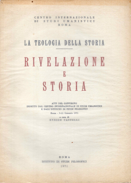 La teologia della storia. Rivelazione e storia. Atti del convegno …