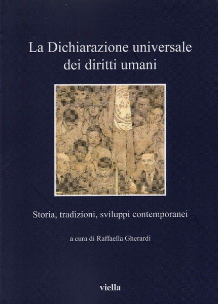 La Dichiarazione universale dei diritti umani. Storia, tradizioni, sviluppi contemporanei