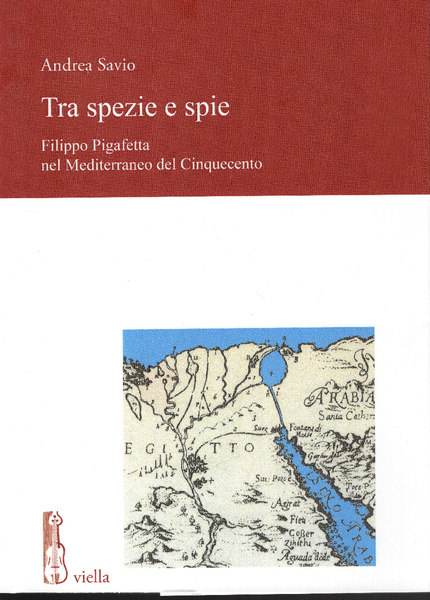 Tra spezie e spie. Filippo Pigafetta nel Mediterraneo del Cinquecento